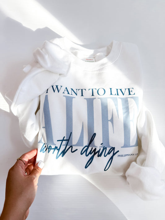 A Life Worth Dying Sweatshirt