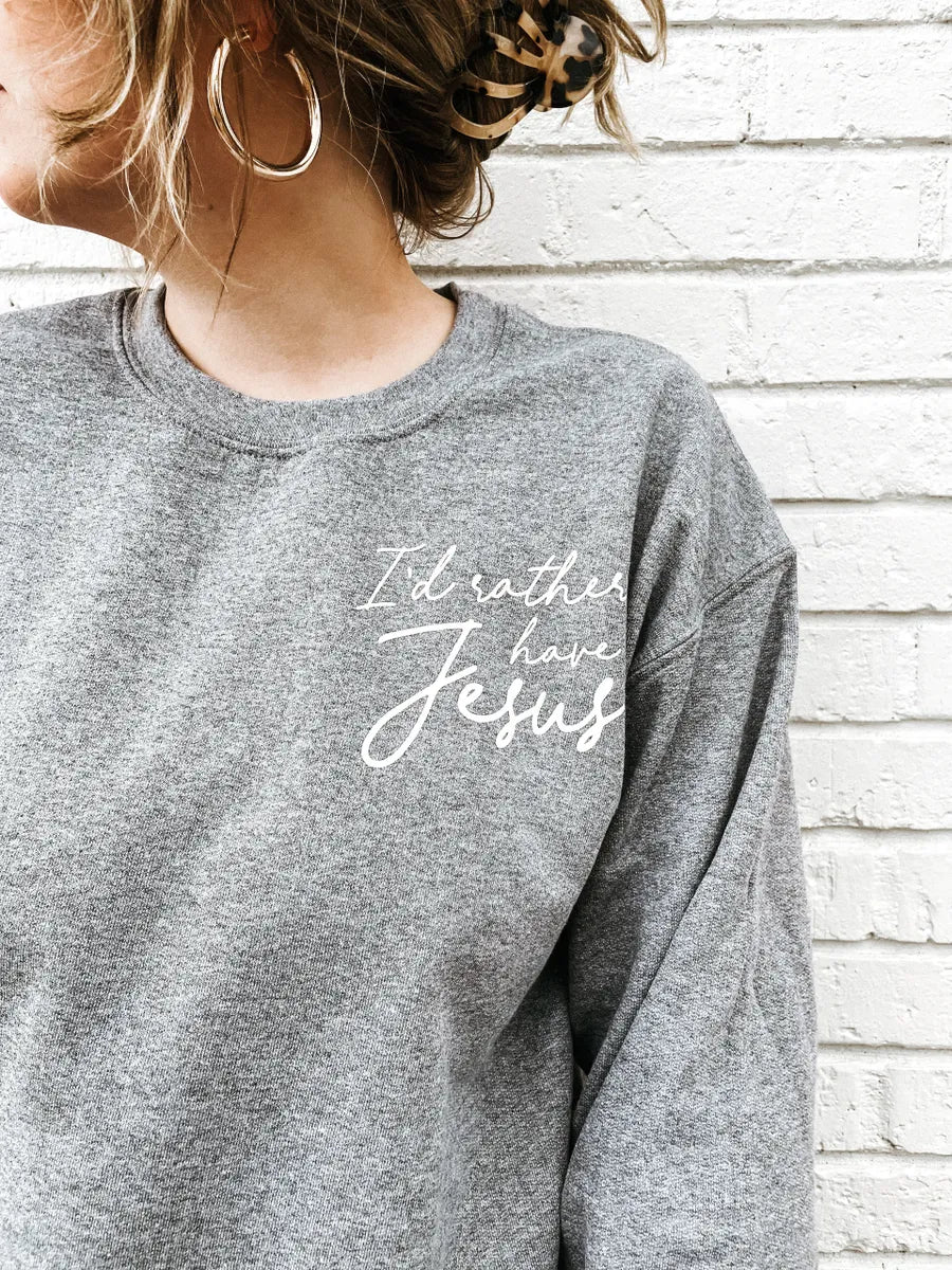 I'd Rather Have Jesus Crewneck
