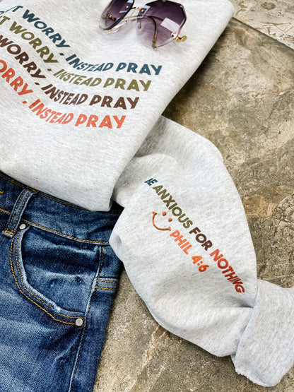 Don’t Worry, Instead Pray Sweatshirt