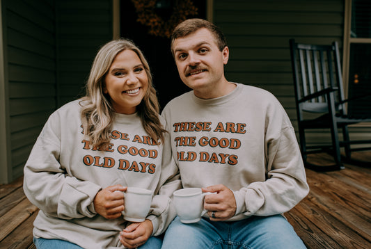 These Are The Good Old Days Sweatshirt