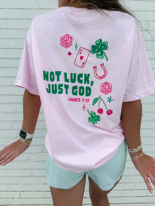 Not Luck, Just God Tee