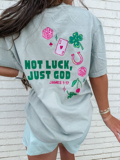 Not Luck, Just God Tee