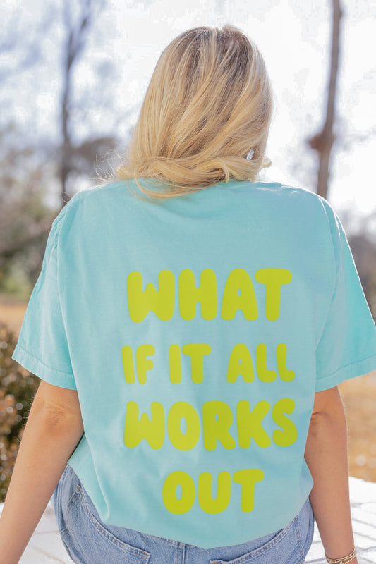 What If It All Works Out Tee