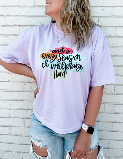In Every Season I will Praise Him Tee