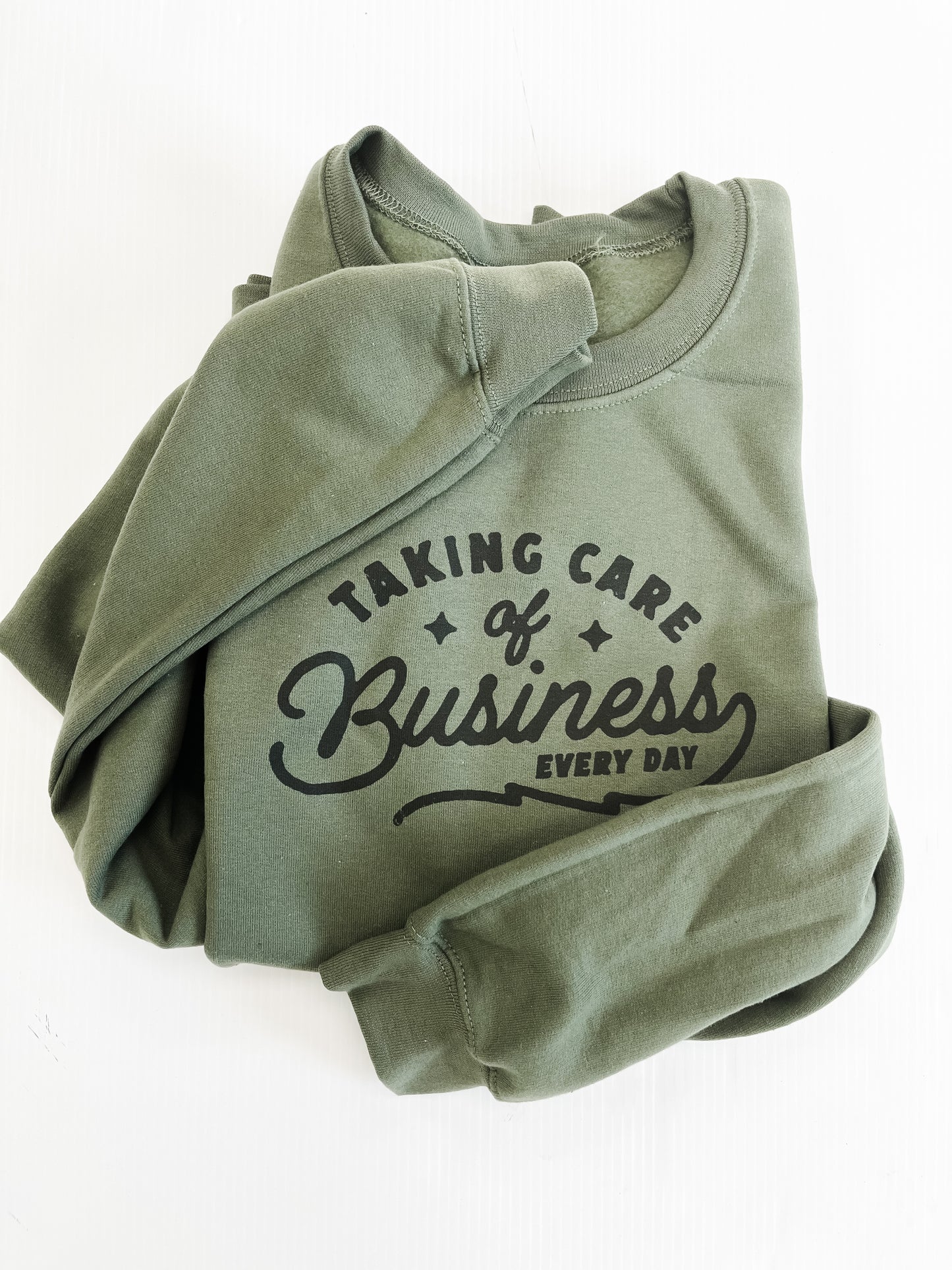 Taking Care of Business Sweatshirt