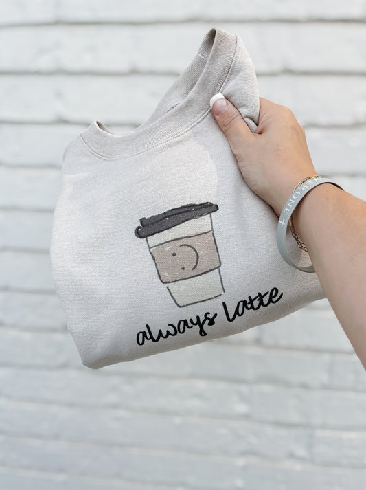 Always Latte Sweatshirt