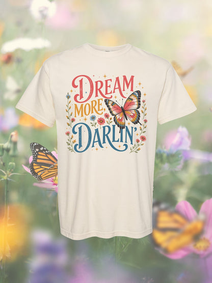 Dream More Darlin Tee