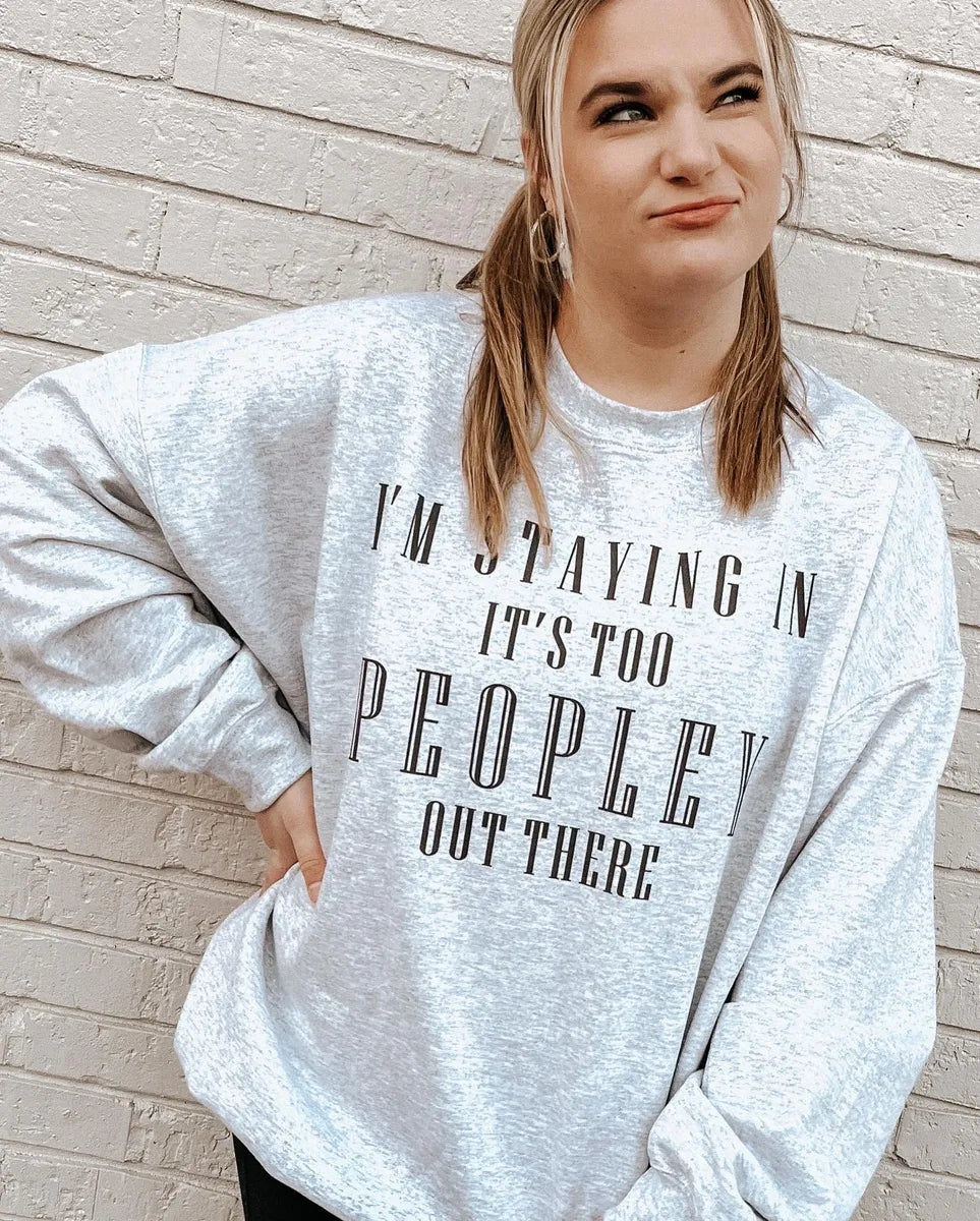 Too Peopley Out There Sweatshirt