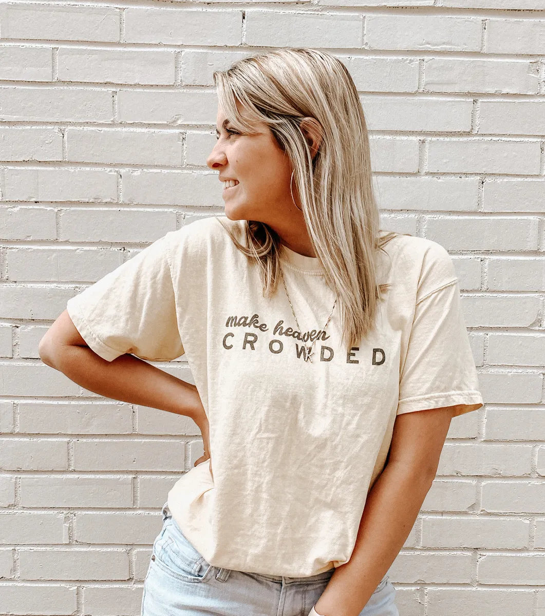 Make Heaven Crowded Tee